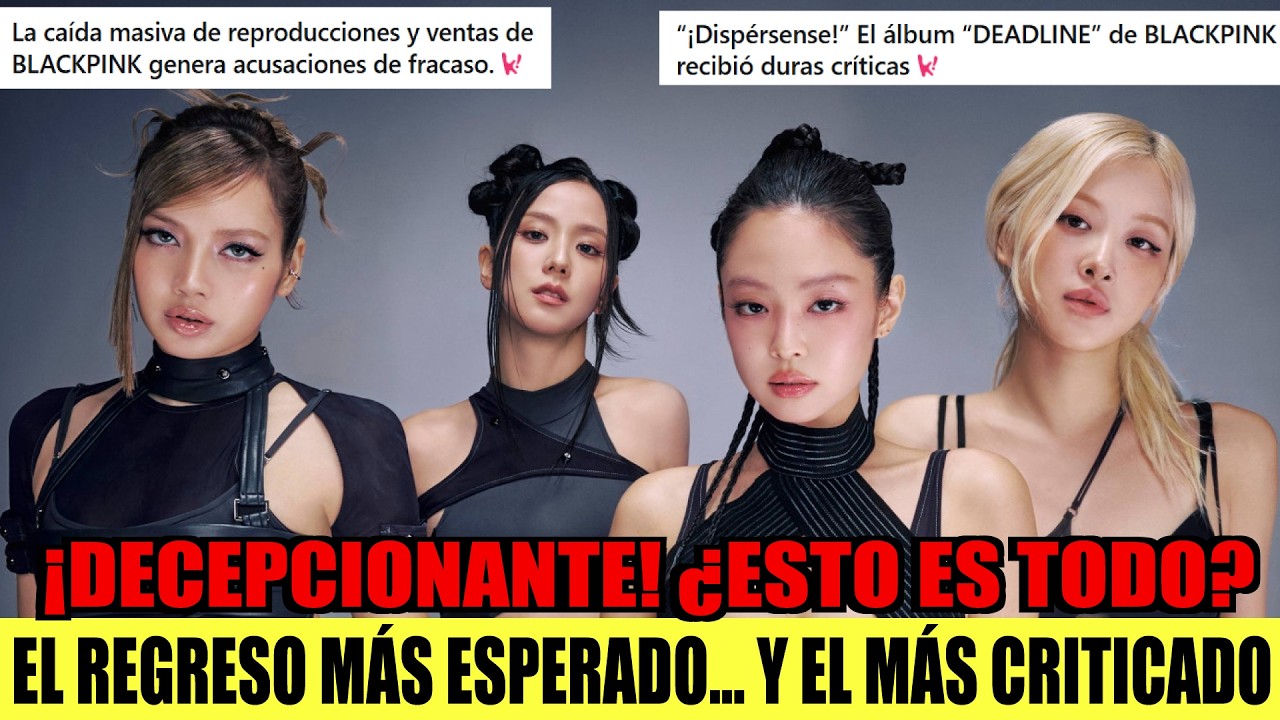 ¿El PEOR comeback de BLACKPINK? Todo lo que salió mal con 'Deadline'