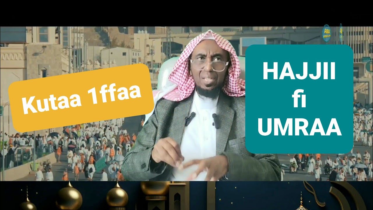 Hajjii-Umraa fi akkaataa isaa Part 1 