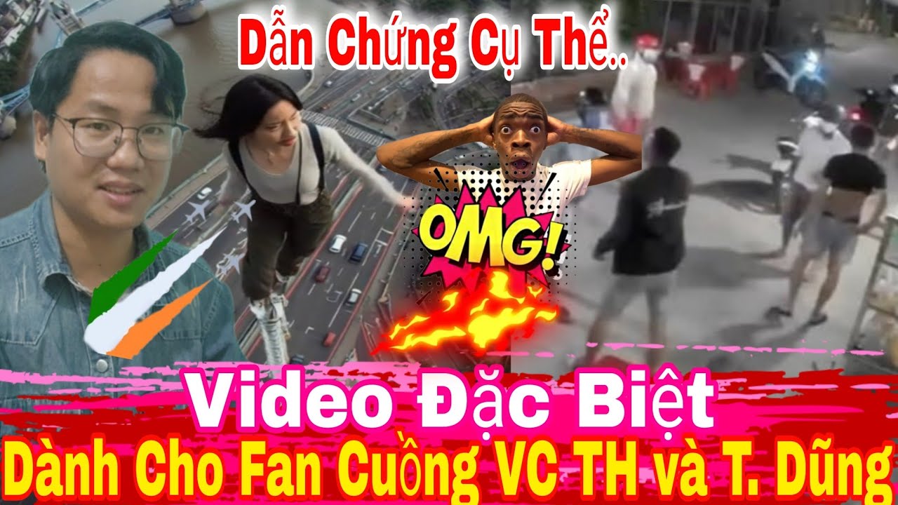 🔥Đầy Đủ Dẫn Chứng, Video Đặc Biệt D&agrave;nh Cho Fan Cuồng vc TH V&agrave; CS T. Dũng...