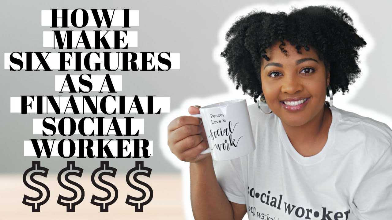 HOW I EARN A SIX FIGURE SALARY AS A SOCIAL WORKER/FINANCIAL SOCIAL WORKER AND HOW YOU CAN TOO $$$
