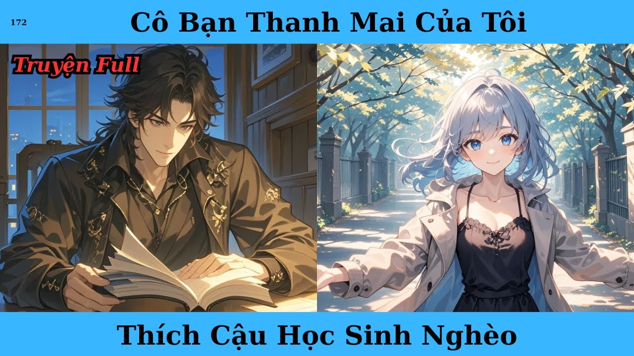 [Truyện Audio Full] Cô Bạn Thanh Mai Của Tôi Thích Cậu Học Sinh Nghèo