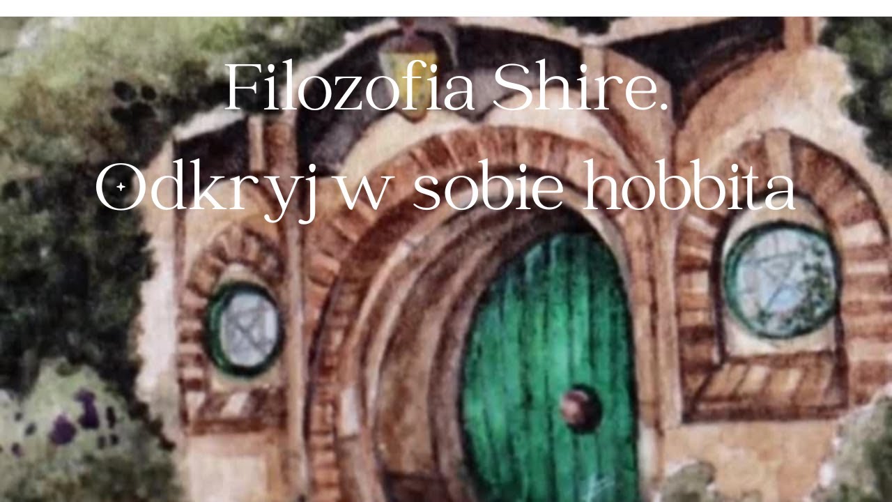 Filozofia Shire. Odkryj w sobie Hobbita
