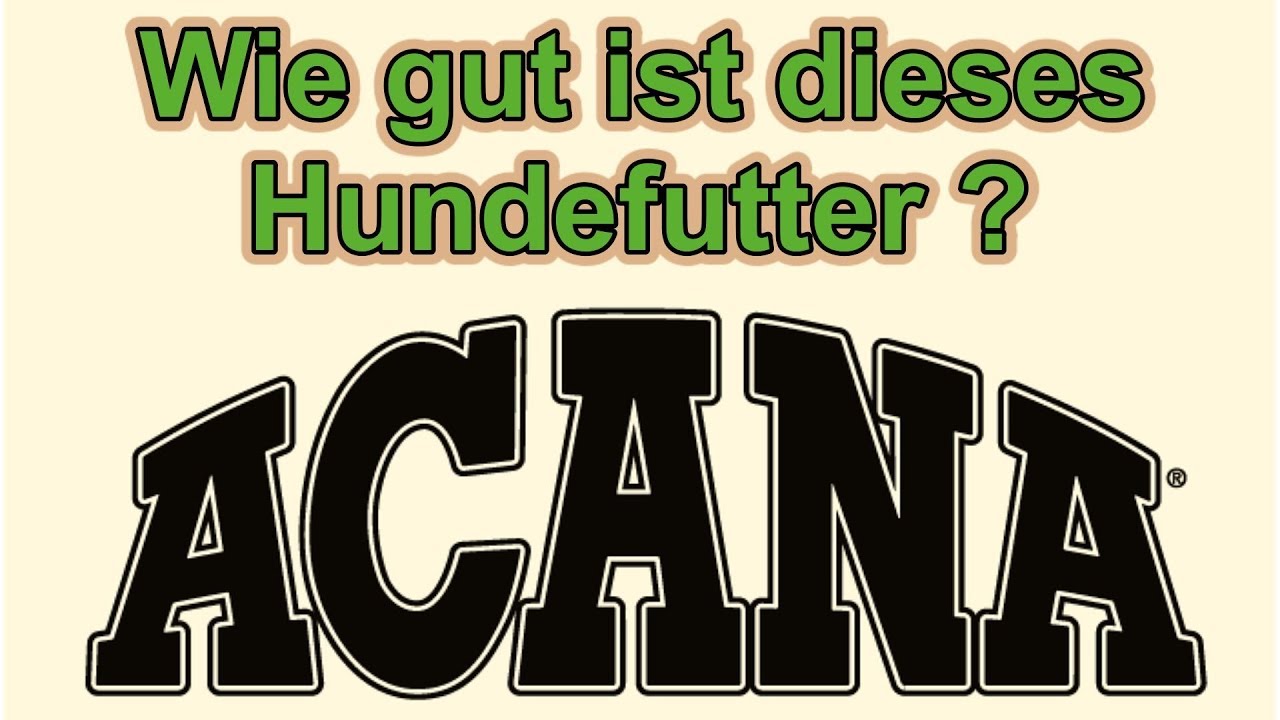 Acana Hundefutter - Wie gut ist das ? / Hundefutter Test / Hundeernährung / Nature Trails