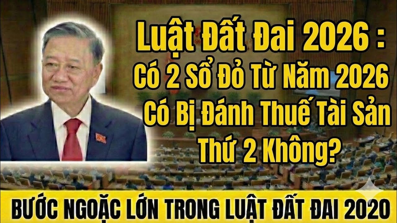 Luật Đất Đai 2026: Có 2 Sổ Đỏ Từ Năm 2026 Có Bị Đánh Thuế Tài Sản Thứ 2 Không ?