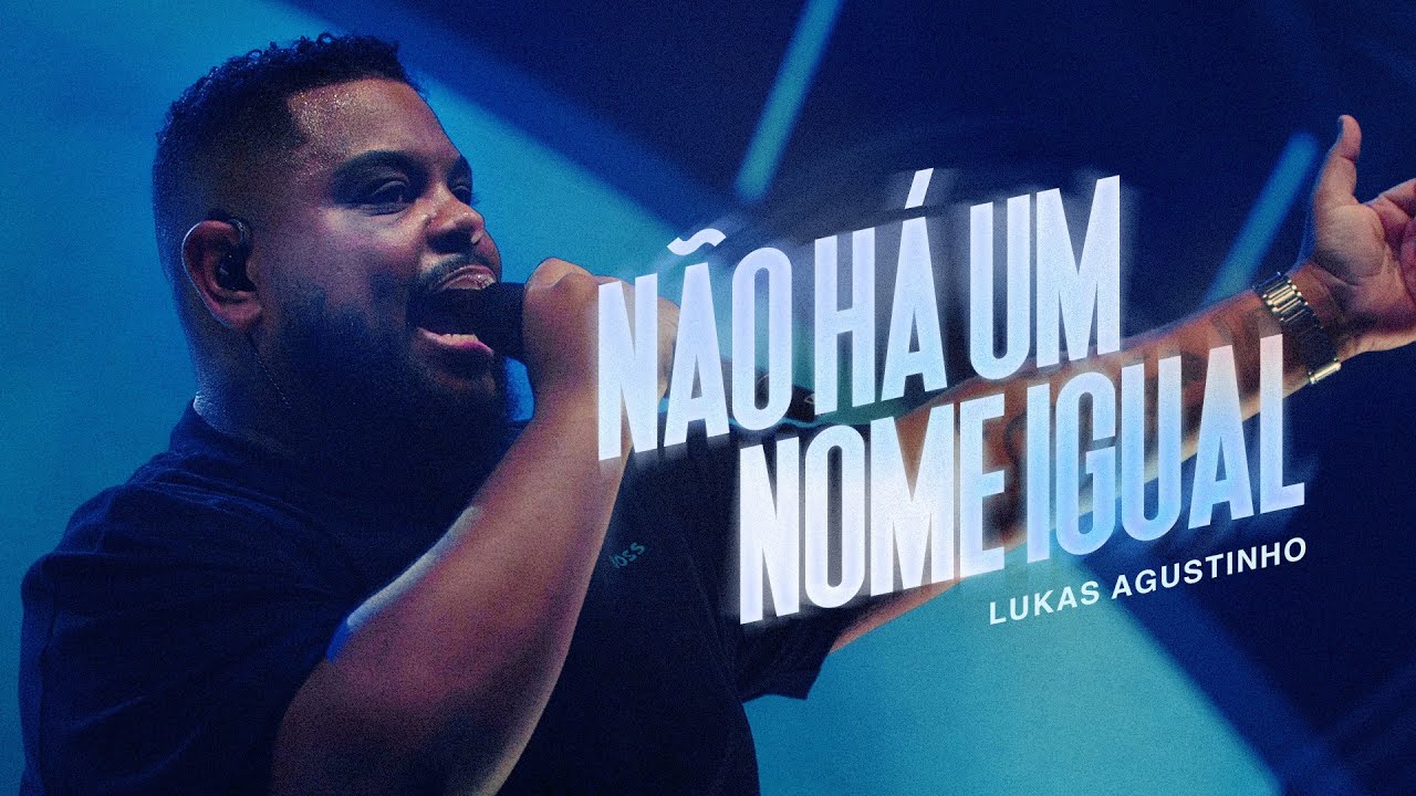Lukas Agustinho - Não Há Um Nome Igual (Ao Vivo)