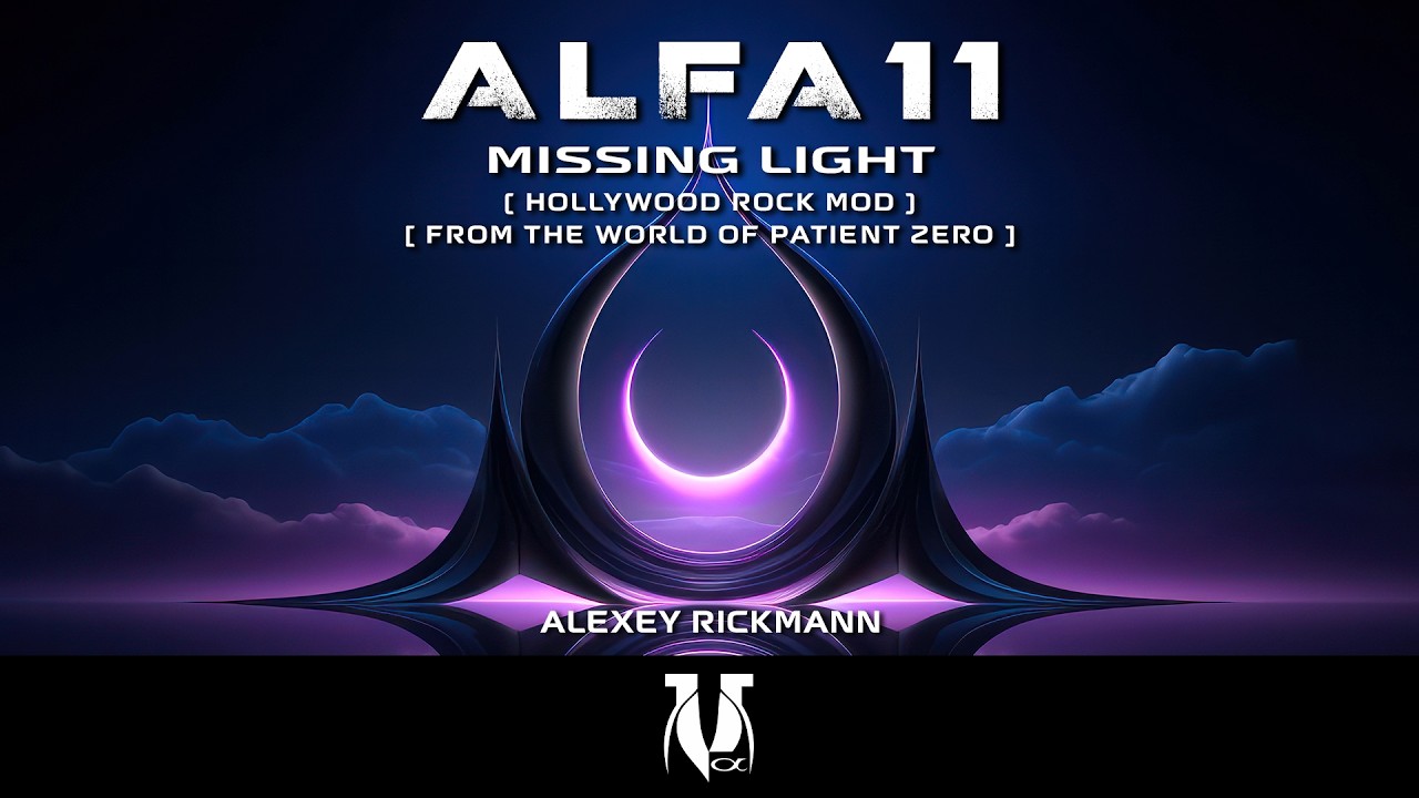 Alfa 11 - Missing Light (Hollywood Rock Mod) [From The World Of Patient Zero]
