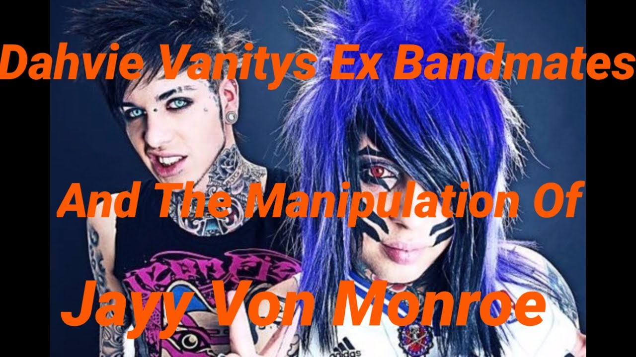 Dahvie Vanity's Ex Band Members And The Manipulation Of Jayy Von Monroe