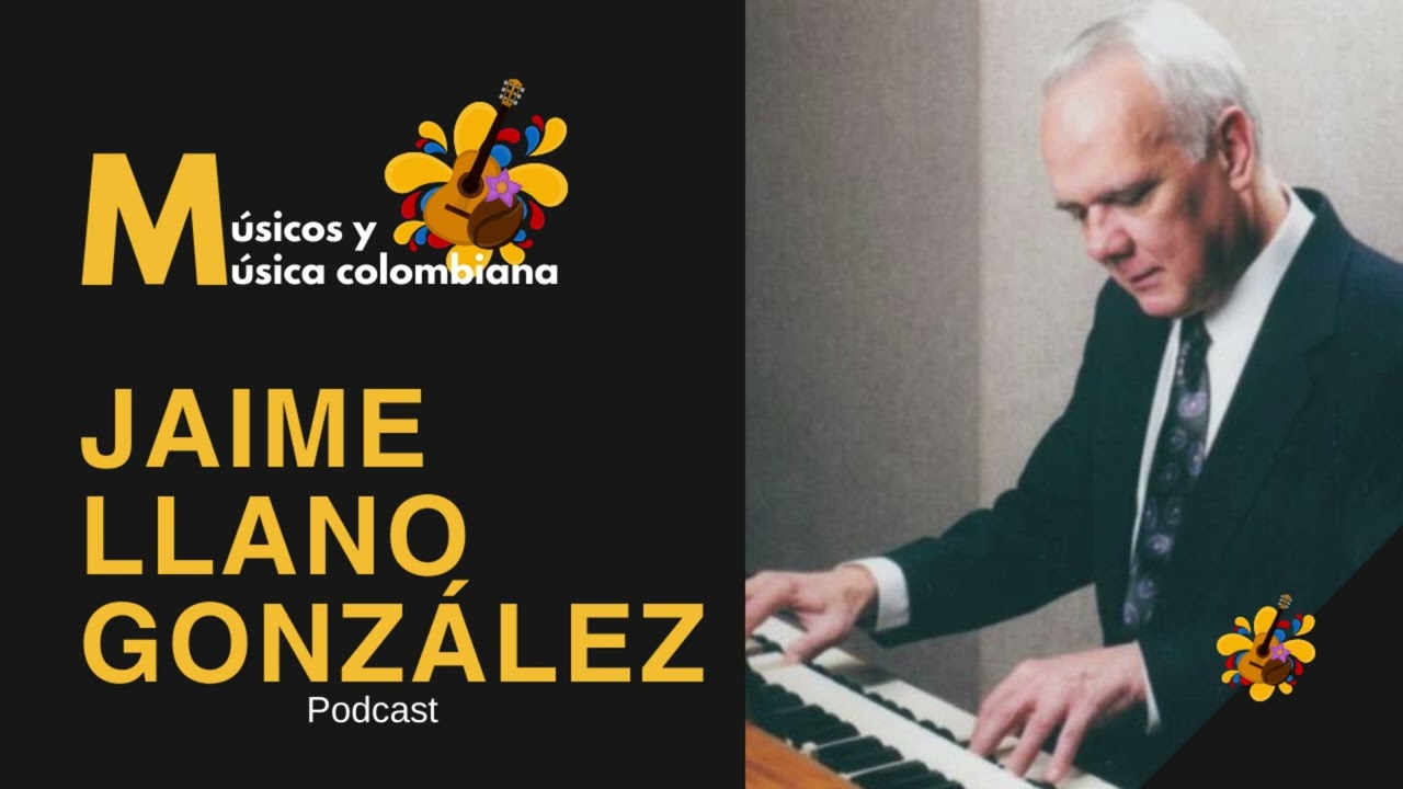 Músicos y Música Colombiana 09 Jaime Llano González