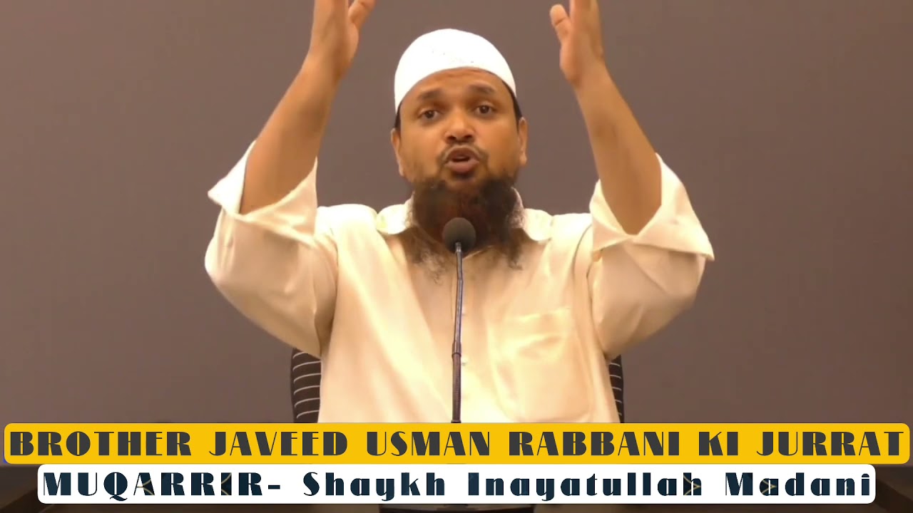 Brother Javeed Usman Rabbani Ki Jurrat | Shaykh Inayatullah Madani حفظہ اللہ