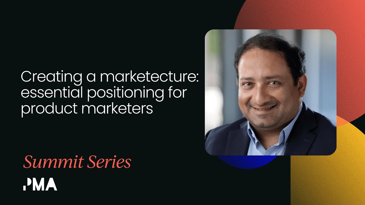 Creating a marketecture: essential positioning for product marketers | Masters of Product Marketing