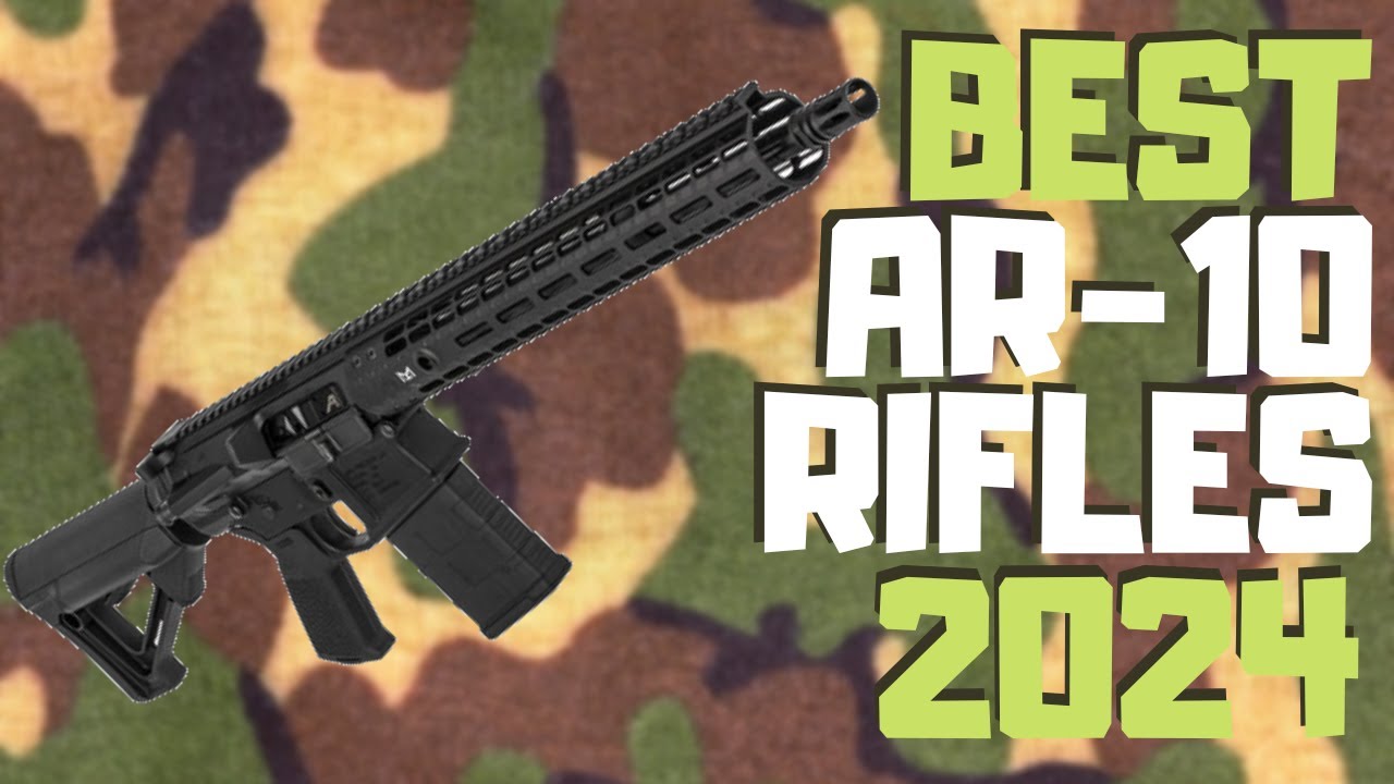 Best AR 10 Rifle [2024] | 10 Top AR-10 Rifles For The Money