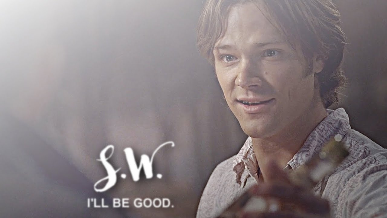 sam winchester || I'll be good.