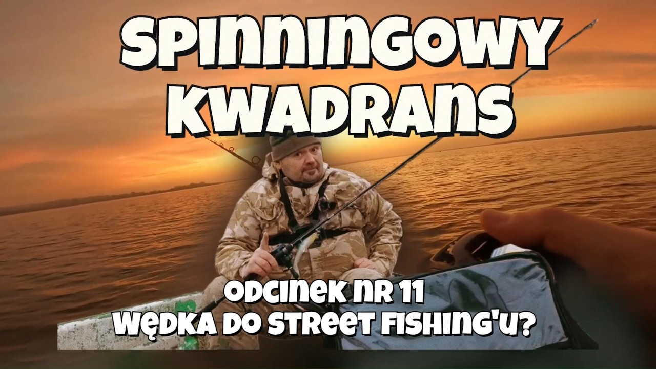 Spinningowy Kwadrans Odc. 11 - Wędka do Street Fishing'u?