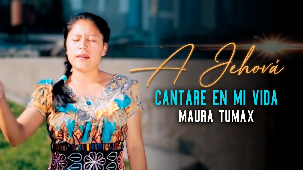 A Jehova Cantare En Mi Vida - Maura Tumax