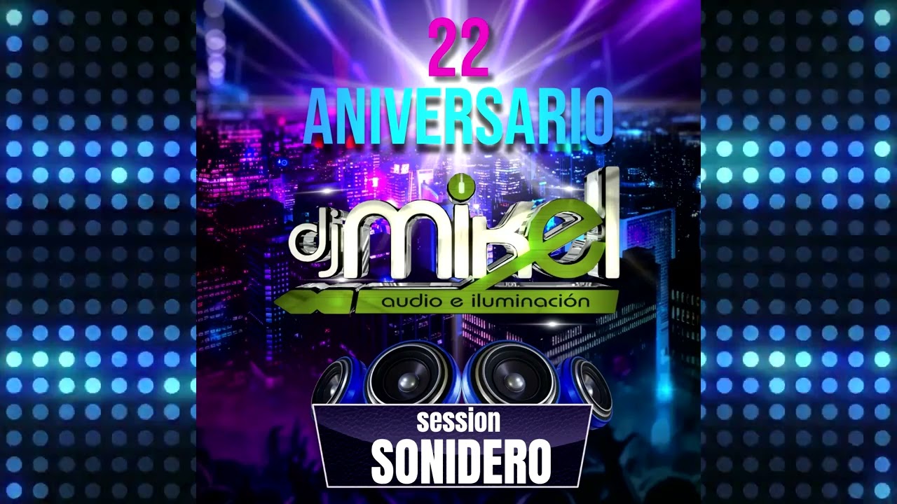 session sonidero 22 aniversario mikel dj