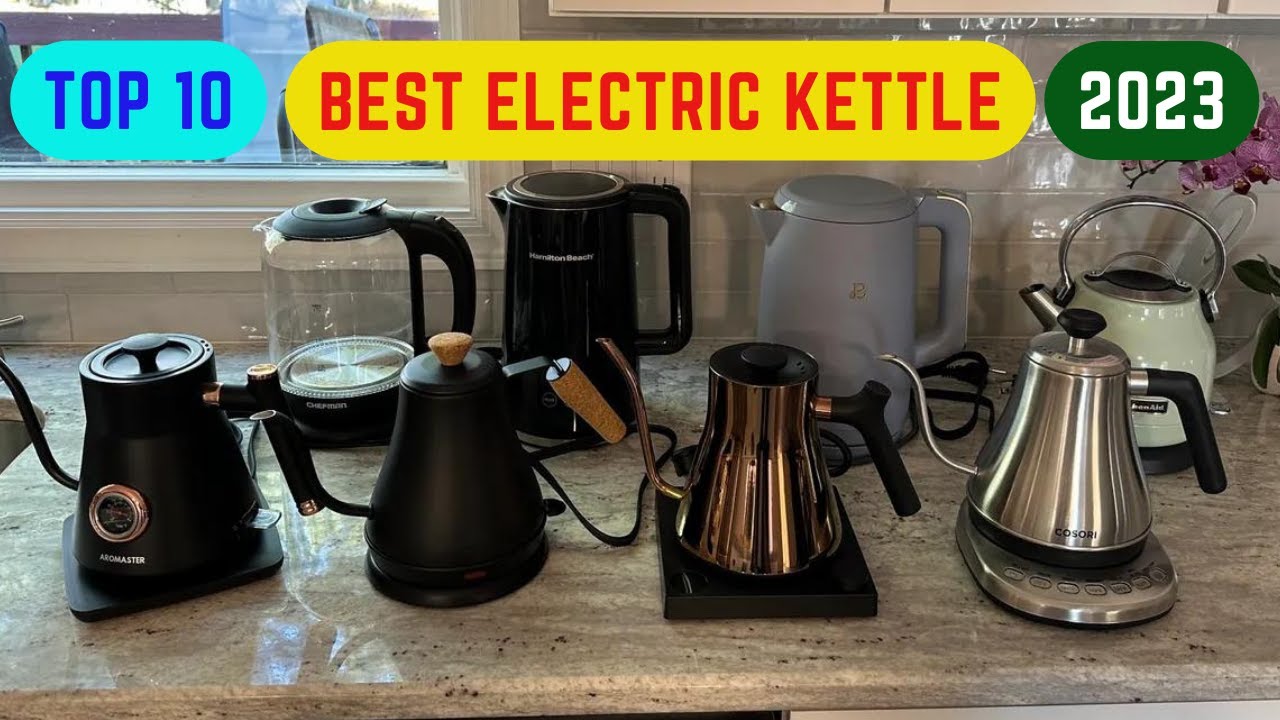 Top 10 Best Electric Kettle 2023