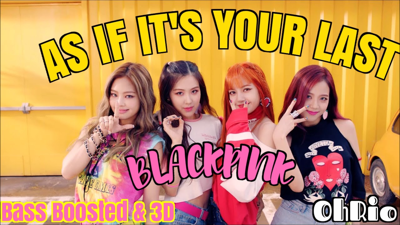 [Bass Boosted & 3D] BLACKPINK - 마지막처럼 (AS IF IT'S YOUR LAST) | OhRio