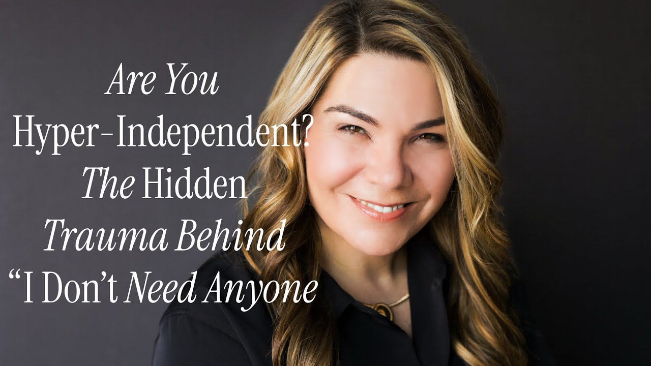	Are You Hyper-Independent? The Hidden Trauma Behind “I Don’t Need Anyone