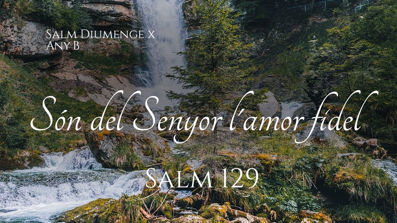 Salm 129 - Són del Senyor l’amor fidel