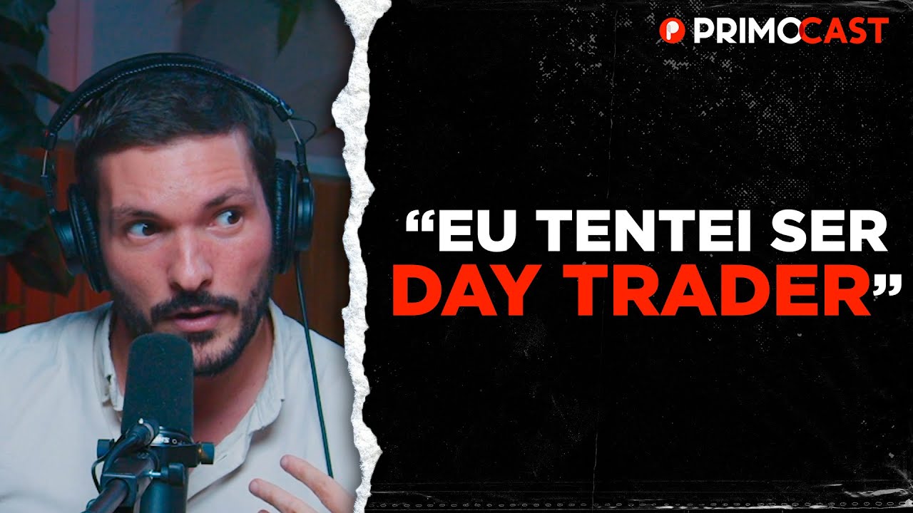 O QUE N&Atilde;O TE CONTAM SOBRE DAY TRADE | PrimoCast 254