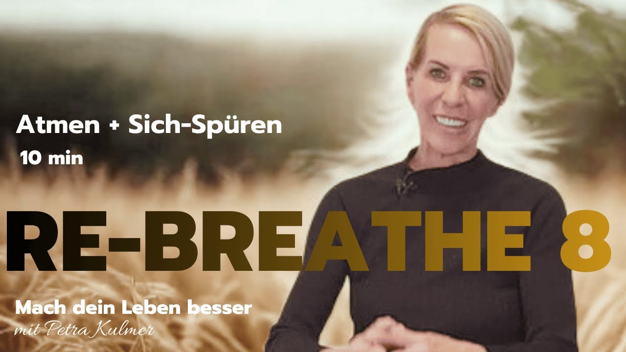 ReBreathe 8 Atmen + sich spüren - Mach dein Leben besser - Petra Kulmer