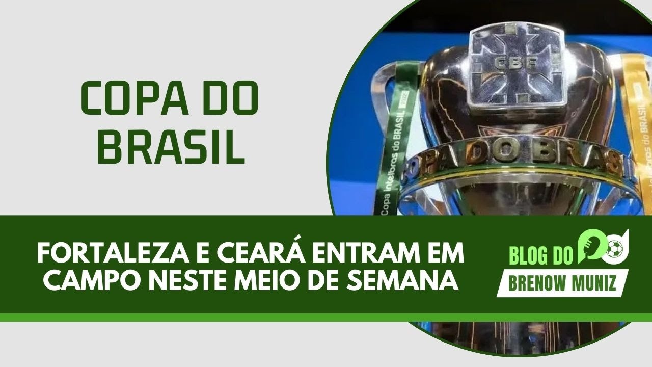 FORTALEZA E CEARÁ TÊM DUELOS DECISIVOS NA COPA DO BRASIL