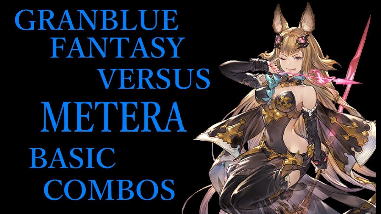 GRANBLUE FANTASY VERSUS METERA BASIC COMBOS【グラブルVS メーテラ 基本コンボ】