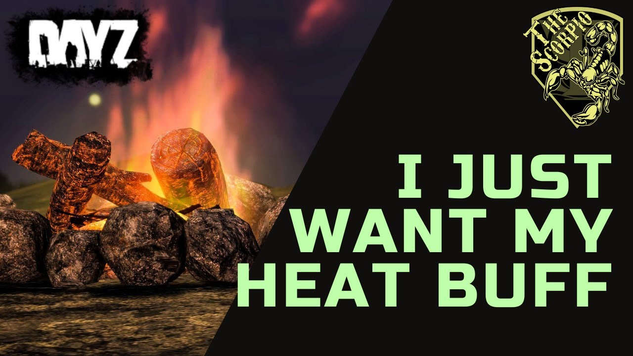 I Just Want My HEAT BUFF On DayZ