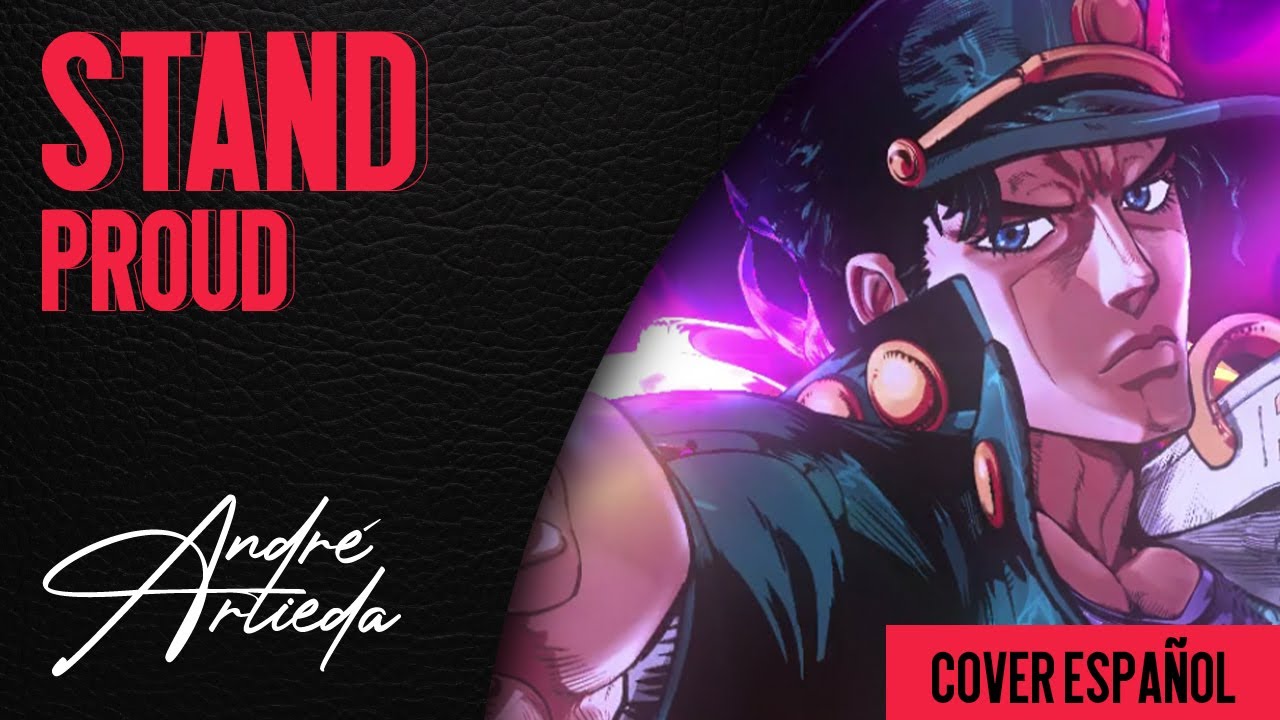 Jojo's Bizarre Adventure OP 3 | STAND PROUD | André - A! (Cover Español Latino)