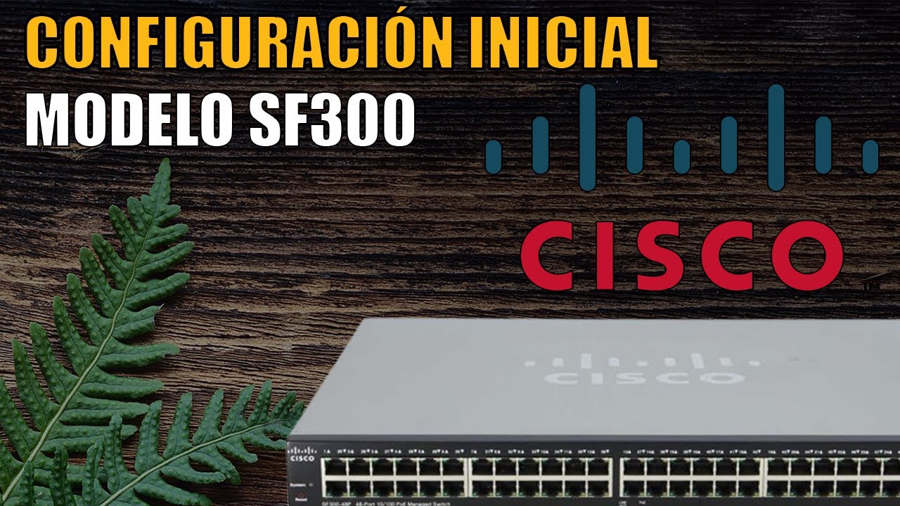 Switch Cisco SF300 - Configurar IP, Gateway y Habilitar SSH