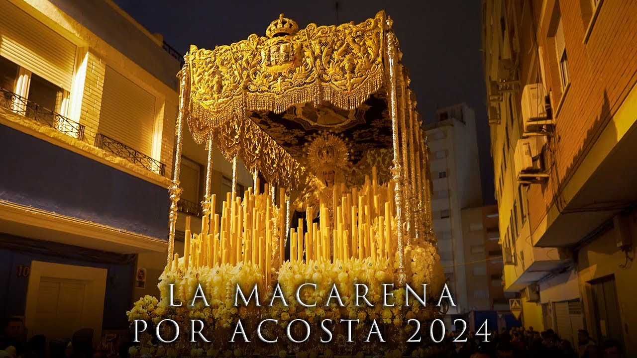 [4K] LA MACARENA POR ACOSTA - ALMERÍA 2024