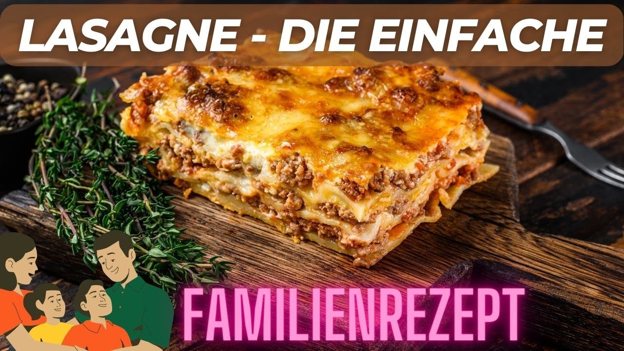 Schnelle und leckere Lasagne selber machen - das einfache Familienrezept!