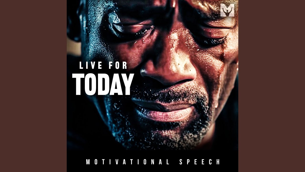 Live for Today (Motivational Speech)