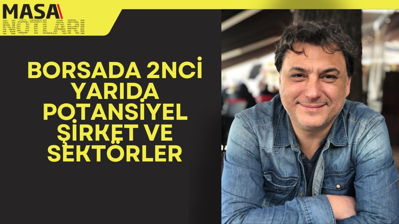 BORSADA 2NCİ YARIDA POTANSİYEL ŞİRKET VE SEKT&Ouml;RLER