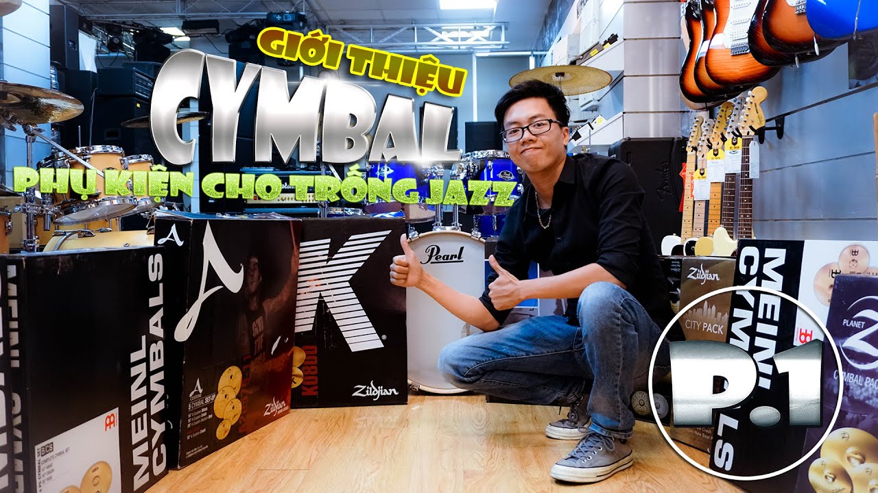 Giới thiệu chi tiết Cymbal - phụ kiện trống jazz | Phần 1