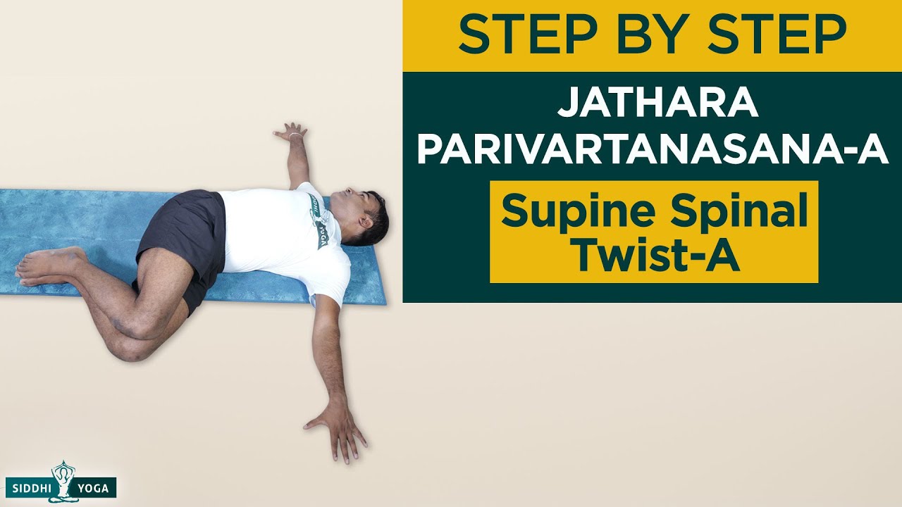 Jathara Parivartanasana-A (Supine Spinal Twist-A) Benefits, How to Do by Yogi Ritesh- Siddhi Yoga