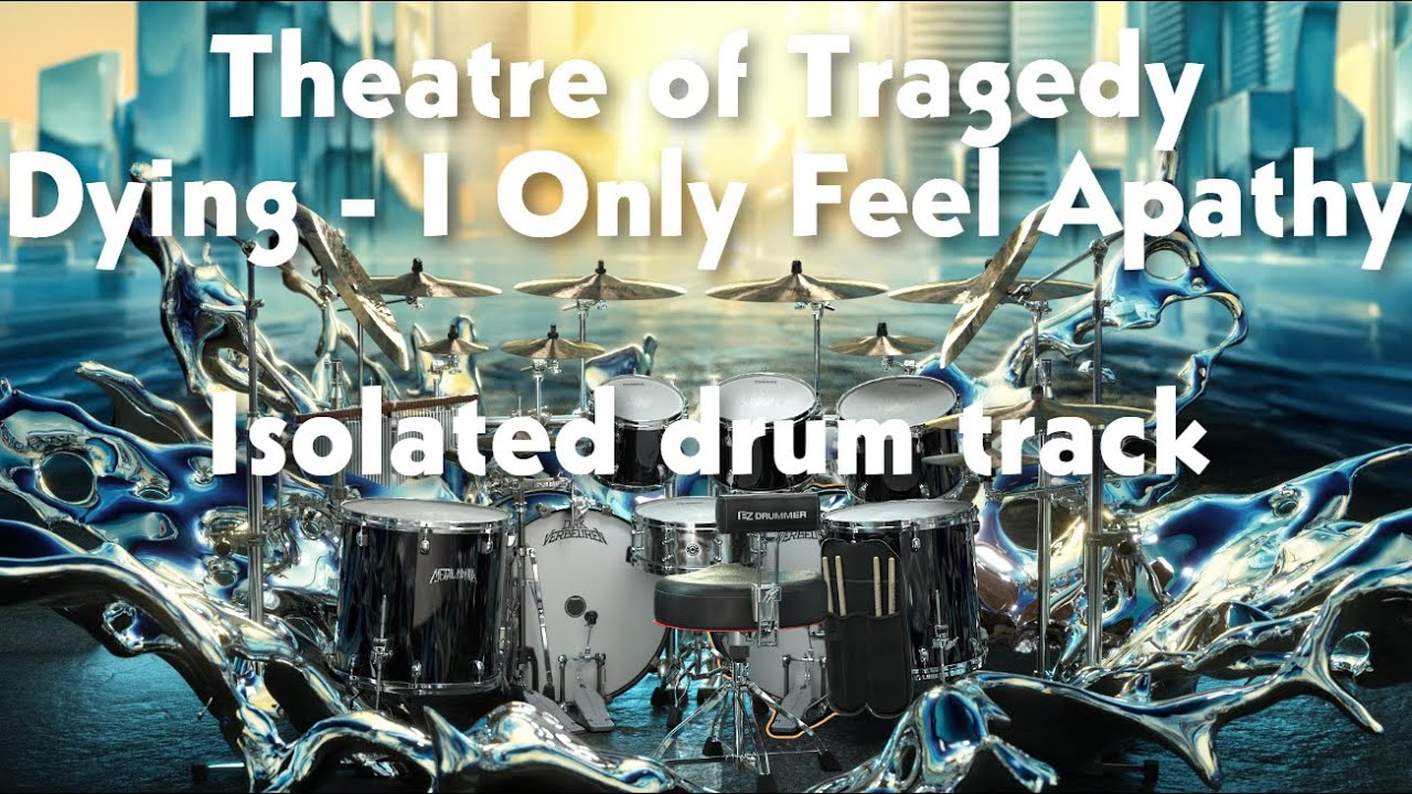 Theatre of Tragedy - Dying - I Only Feel Apathy isolated drum track