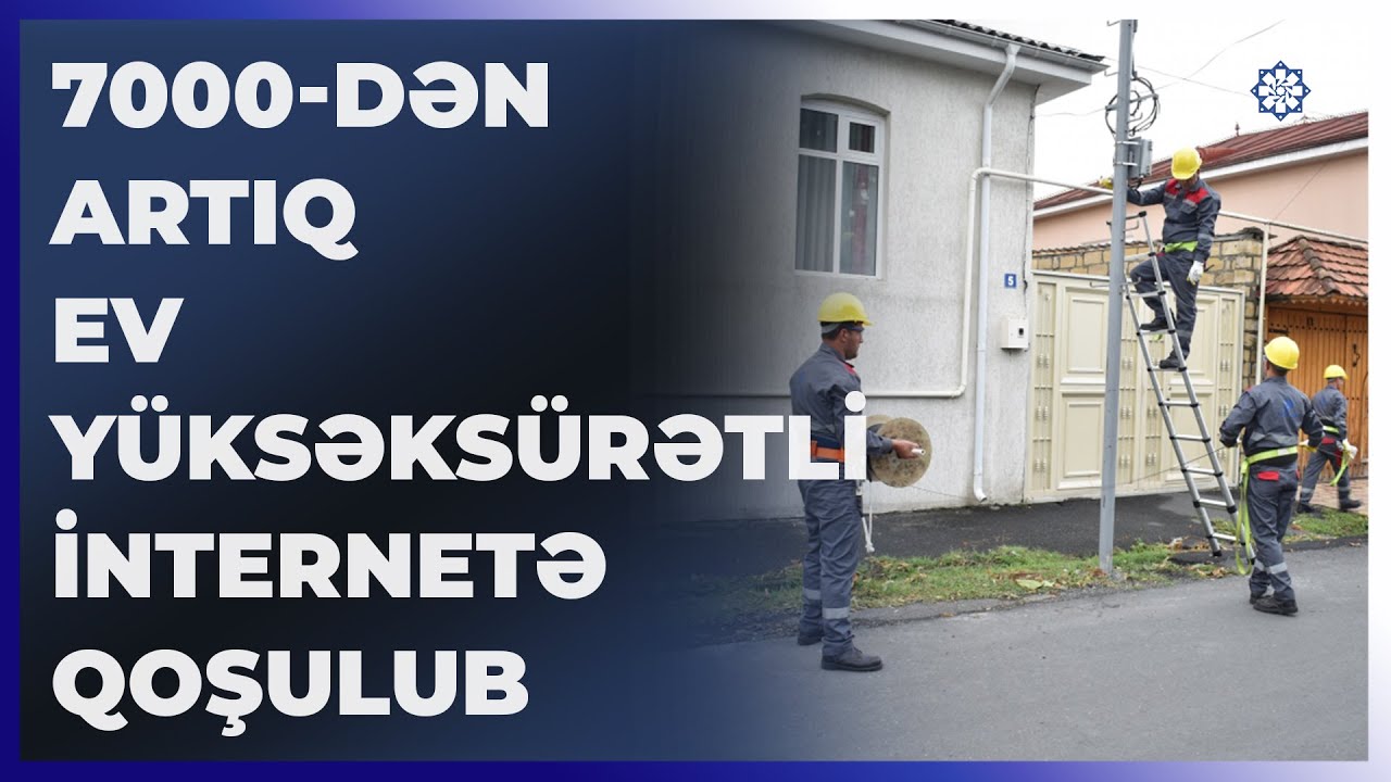 “Aztelekom” Zaqatalada 7000-dən artıq evdə yüksəksürətli internetə qoşulma imkanı yaradıb