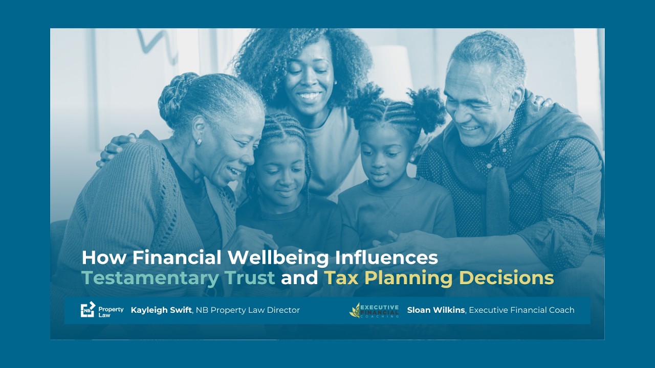 NBPL Webinar Recap: How Financial Wellbeing Influences Testamentary Trust and Tax Planning Decision