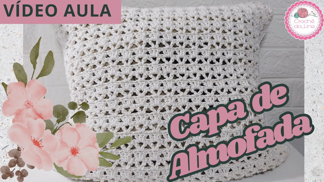 🌷💟 V&Iacute;DEO AULA - CAPA DE ALMOFADA DE CROCH&Ecirc; F&Aacute;CIL E R&Aacute;PIDA🌷💟 #crochet #croche #passoapasso