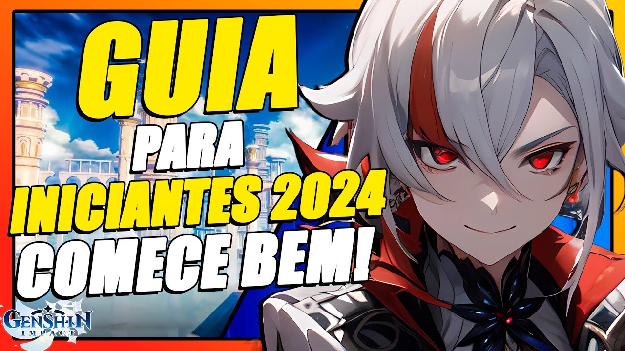 GUIA COMPLETO PARA INICIANTE 2024/2025 - NÃO ERRE NA SUA CONTA!!! | GENSHIN IMPACT