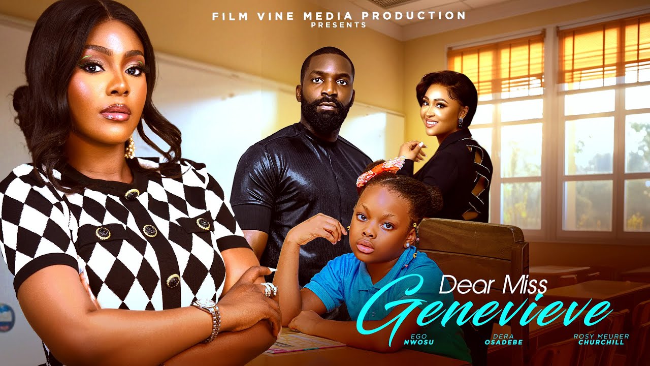 DEAR MISS GENEVIEVE | 2025 LATEST LOVE STORY - EGO NWOSU, ESO DIKE, ROSEY CHURCHILL, DERA OSADEBE