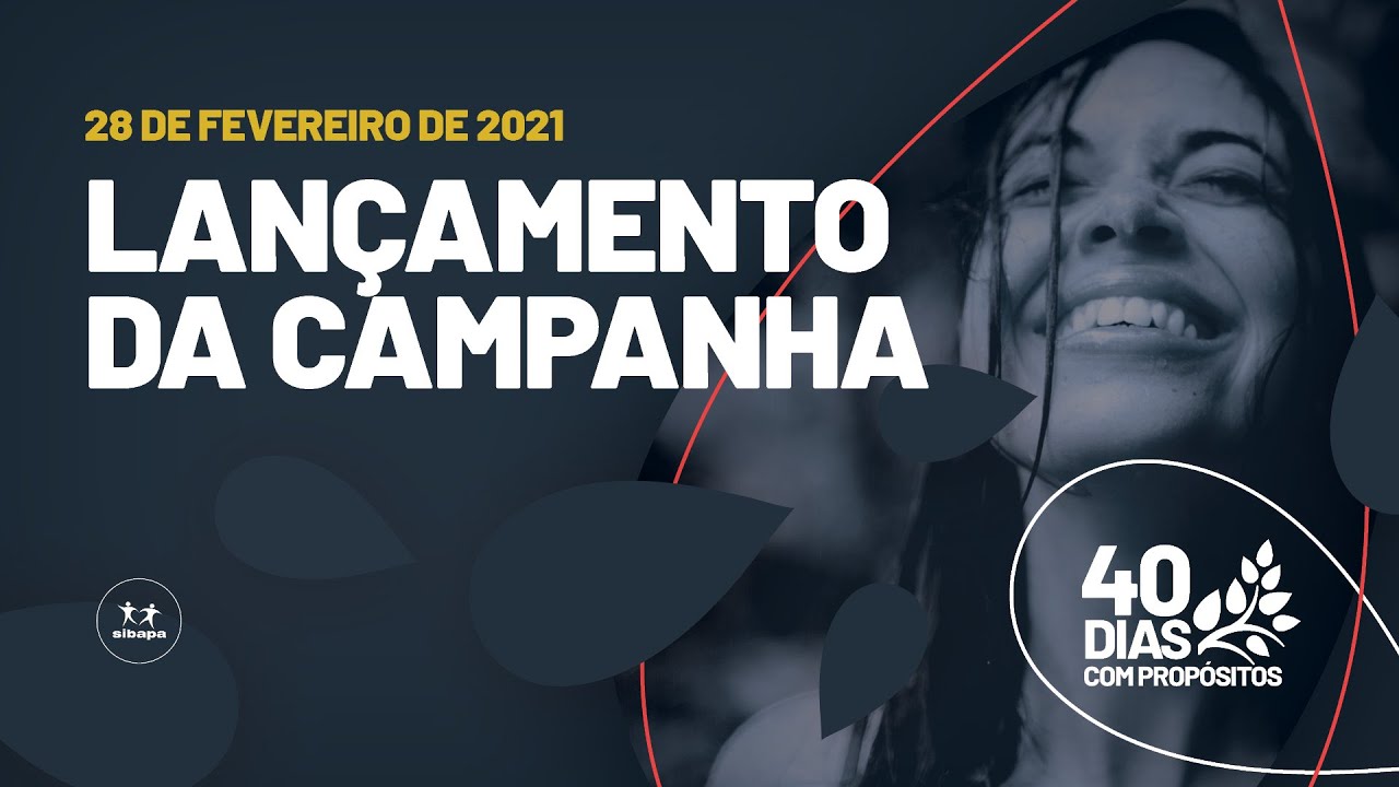 Lançamento Campanha 40 Dias com Propósito - 28 FEV 2021