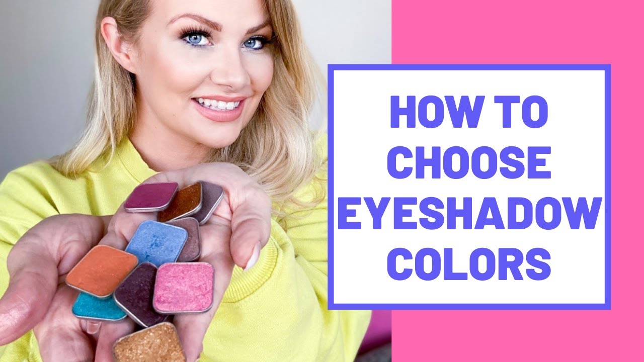 How To Pick Out Eyeshadow Colors