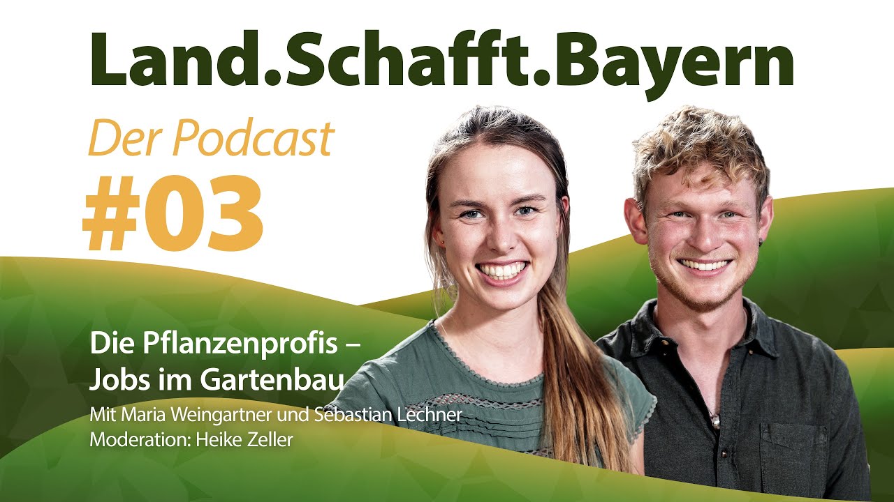 Land.Schafft.Bayern &ndash; Der Podcast #03: Die Pflanzenprofis &ndash; Jobs im Gartenbau