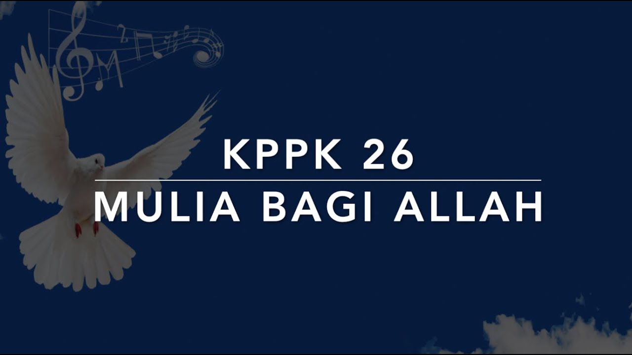 KPPK 26 Mulia Bagi Allah (To God Be the Glory) - Kidung Puji-pujian Kristen