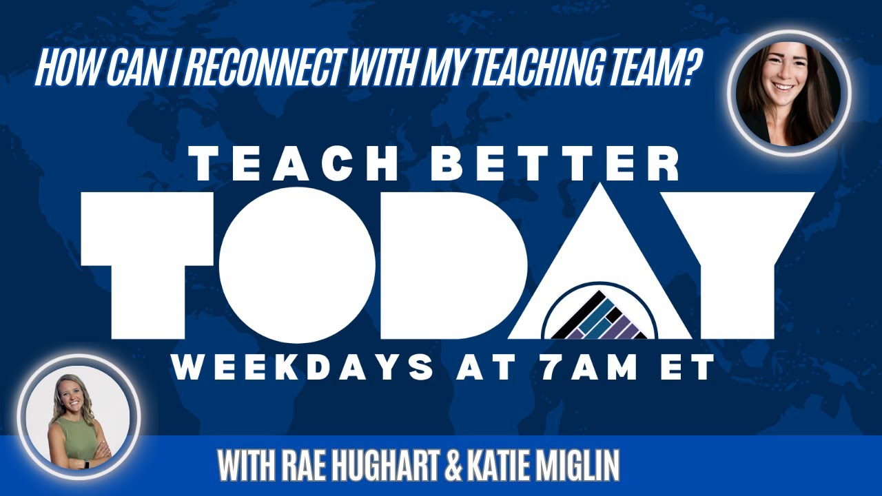 Reconnecting from Disconnection: Navigating with Your Teaching Team on Teach Better Today!