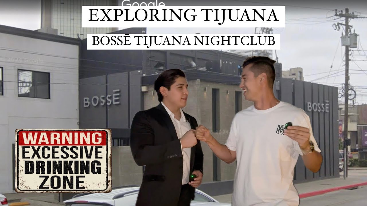 EXPLORING TIJUANA - BOSSE NIGHTCLUB - PARTYING HARD IN TJ CLUB STYLE