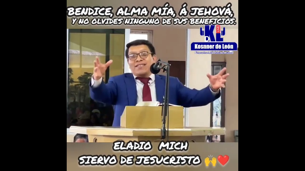 Bendice, alma mía, á Jehová, ELADIO MICH SIERVO DE JESUCRISTO SALA EVANGELICA DE LA SANA DOCTRINA