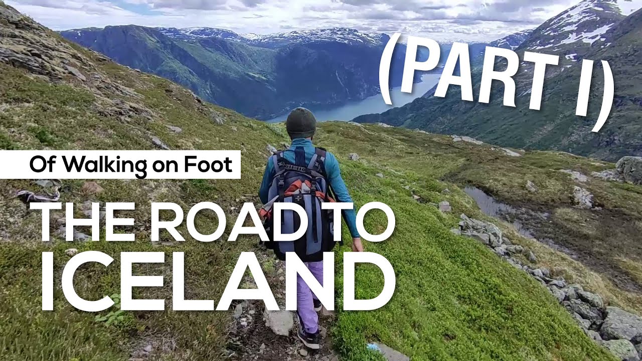 Of Walking on Foot - The Road to Iceland (Part 1)